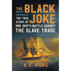 The Black Joke: The True Story of One Ship's Battle Against the Slave Trade - Hardcover