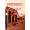 Spirits of the Border: The History and Mystery of Tombstone, AZ. - Paperback