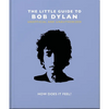 The Little Guide to Bob Dylan: How Does It Feel? - Hardcover