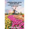Conversational Dutch Quick and Easy: The Most Innovative Technique to Learn the Dutch Language, The Netherlands, Amsterdam, Holland - Paperback