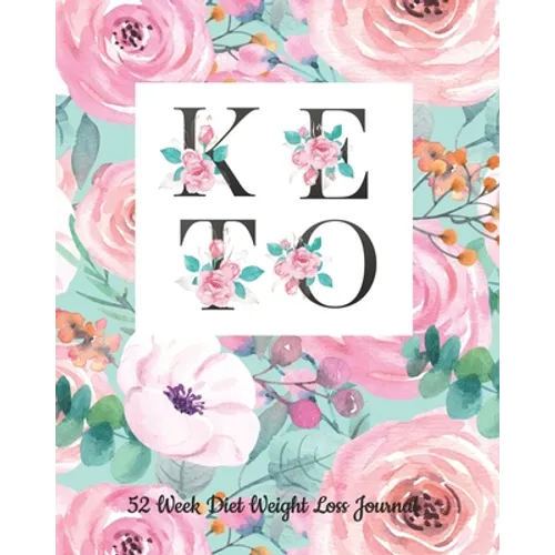 52 Week Keto Diet Weight Loss Journal: Your Meals Weekly Diary Meal and Exercise Fitness Diet Weight Loss Journal Grocery Keto List Track And Plan Log - Paperback