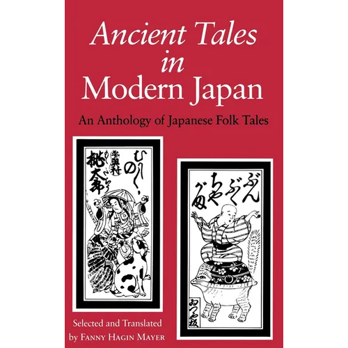 Ancient Tales in Modern Japan: An Anthology of Japanese Folk Tales - Hardcover