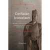 Confucian Iconoclasm: Textual Authority, Modern Confucianism, and the Politics of Antitradition in Republican China - Hardcover