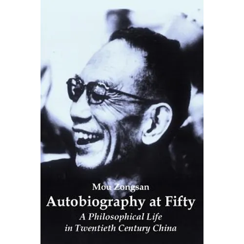 Autobiography at Fifty: A Philosophical Life in Twentieth Century China - Paperback