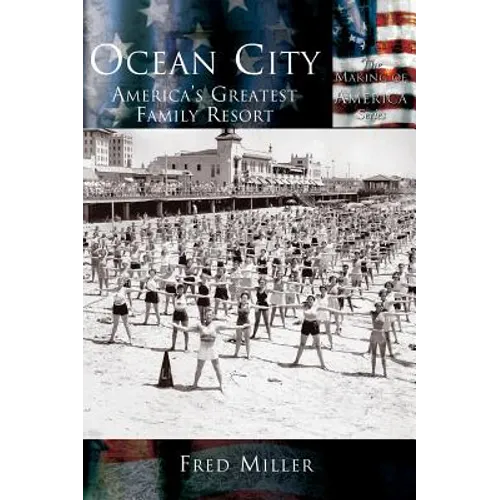 Ocean City: America's Greatest Family Resort - Hardcover