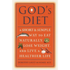 God's Diet: A Short & Simple Way to Eat Naturally, Lose Weight, and Live a Healthier Life - Paperback