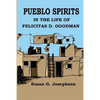 Pueblo Spirits: in the life of Felicitas D. Goodman - Paperback