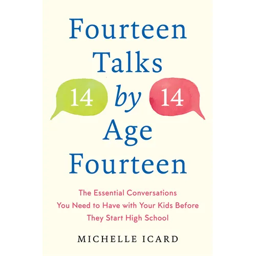 Fourteen Talks by Age Fourteen: The Essential Conversations You Need to Have with Your Kids Before They Start High School - Hardcover