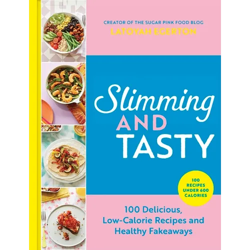 Slimming and Tasty: 100 Delicious, Low-Calorie Recipes and Healthy Fakeaways - Hardcover