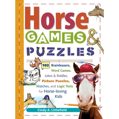 Horse Games & Puzzles for Kids: 102 Brainteasers, Word Games, Jokes & Riddles, Picture Puzzles, Matches & Logic Tests for Horse-Loving Kids - Paperback