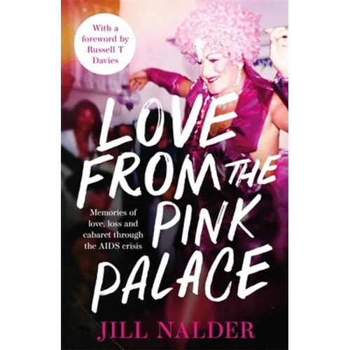 Love from the Pink Palace: Memories of Love, Loss and Cabaret Through the AIDS Crisis - Hardcover