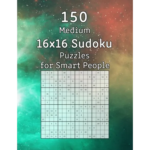 150 Medium 16x16 Sudoku Puzzles for Smart People: Perfect as a Gift for Adults, Grandparents or Seniors Puzzle Book with Solutions - Paperback