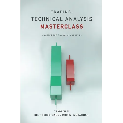 Trading: Technical Analysis Masterclass: Master the financial markets - Paperback