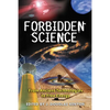 Forbidden Science: From Ancient Technologies to Free Energy - Paperback