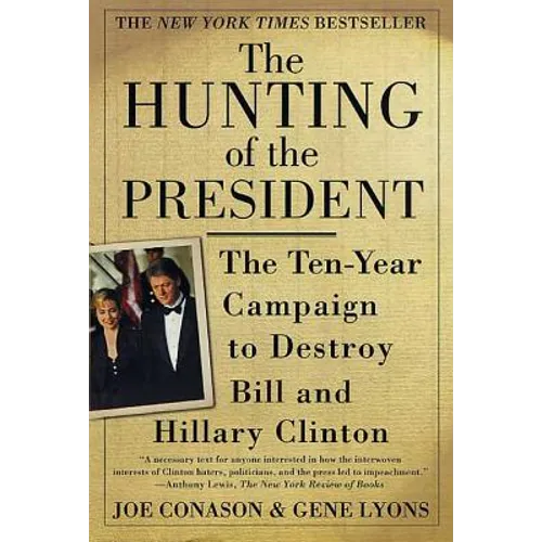 The Hunting of the President: The Ten-Year Campaign to Destroy Bill and Hillary Clinton - Paperback