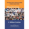 Maximizing Customer Loyalty: The Ultimate Guide to Delivering Incredible Frontline Customer Service - Paperback