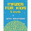 Mazes for kids with solutions (5 levels): Maze Activity Book for Kids (Maze Books for Kids) - Paperback