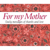 365 for My Mother: Daily Messages of Thanks and Love - Spiral