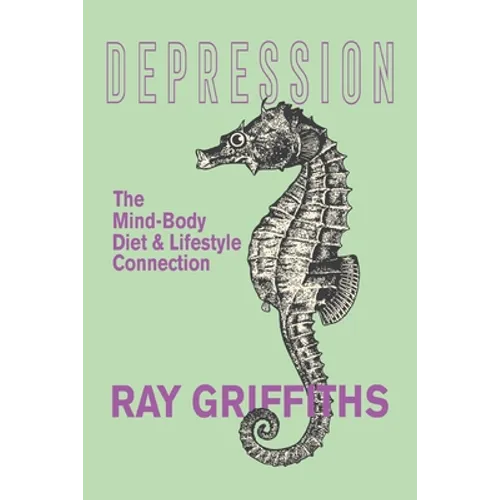 Depression: The Mind-Body, Diet and Lifestyle Connection - Paperback