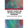 Pakistan's Security and the India-US Strategic Partnership: Nuclear Politics and Security Competition - Paperback