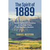 The Spirit of 1889: Restoring the Lost Promise of the High Plains and Northern Rockies - Hardcover