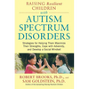 Raising Resilient Children with Autism Spectrum Disorders: Strategies for Maximizing Their Strengths, Coping with Adversity, and Developing a Social M - Paperback