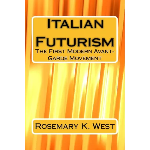 Italian Futurism: The First Modern Avant-Garde Movement - Paperback