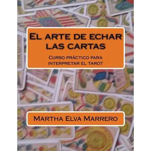 El arte de echar las cartas: Curso práctico para interpretar el tarot - Paperback