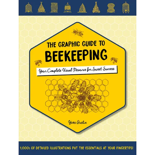 The Graphic Guide to Beekeeping: Your Complete Visual Resource for Sweet Success - Paperback