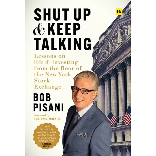 Shut Up and Keep Talking: Lessons on Life and Investing from the Floor of the New York Stock Exchange - Hardcover