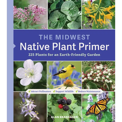 The Midwest Native Plant Primer: 225 Plants for an Earth-Friendly Garden - Paperback