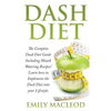 Dash Diet: The Complete Dash Diet Guide Including Mouth Watering Recipes! Learn How to Implement the Dash Diet Into Your Lifestyl - Paperback