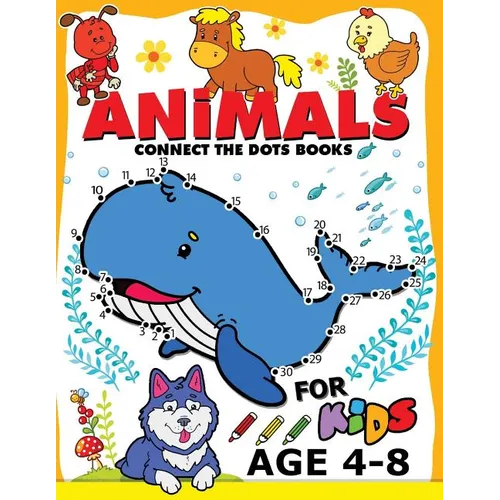 Animals Connect the Dots Books for Kids age 4-8: Animals Activity book for boy, girls, kids Ages 2-4,3-5 connect the dots, Coloring book, Dot to Dot - Paperback