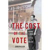 The Cost of the Vote: George Elmore and the Battle for the Ballot - Hardcover