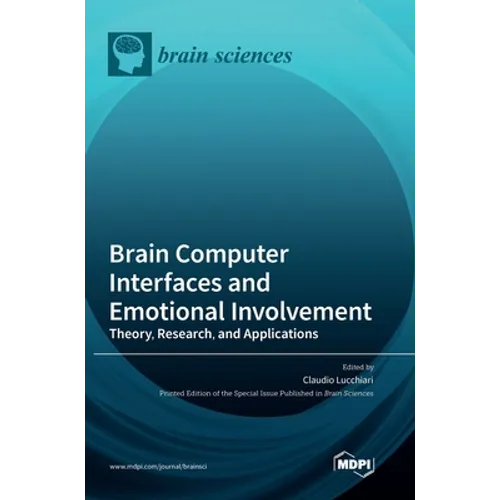 Brain Computer Interfaces and Emotional Involvement: Theory, Research, and Applications - Hardcover