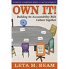 Own It!: Building An Accountability-Rich Culture Together - Paperback