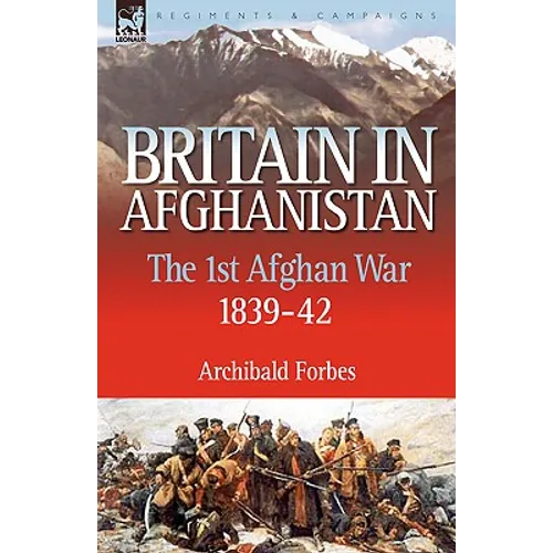 Britain in Afghanistan 1: The First Afghan War 1839-42 - Paperback