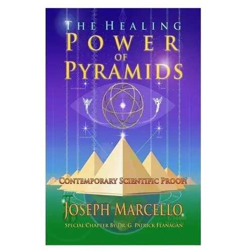The Healing Power of Pyramids: Exploring Scalar Energy Forms for Health, Healing and Spirituall Awakening - Paperback