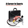 A Career In Sports: Advice from Sports Business Leaders - Paperback