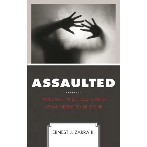 Assaulted: Violence in Schools and What Needs to Be Done - Paperback