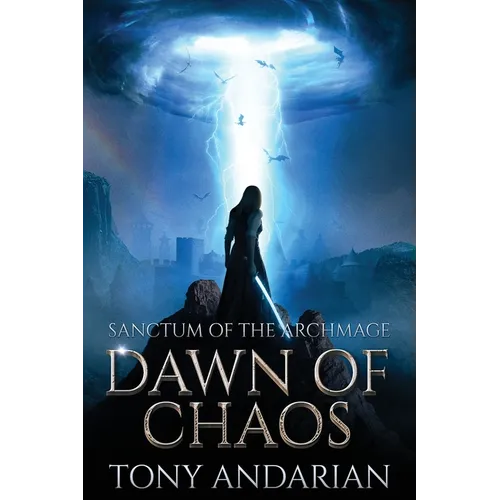 Dawn of Chaos: (Sanctum of the Archmage, Volume One) - Paperback