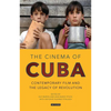 The Cinema of Cuba: Contemporary Film and the Legacy of Revolution - Paperback