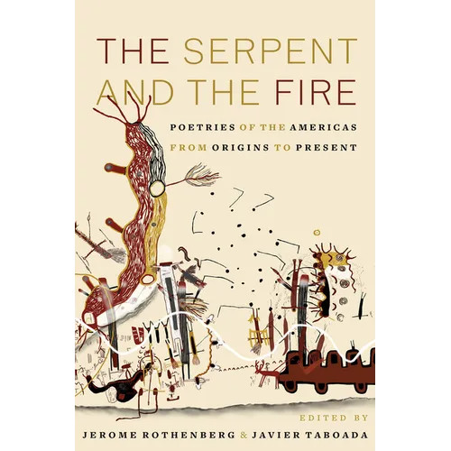 The Serpent and the Fire: Poetries of the Americas from Origins to Present - Hardcover