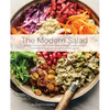The Modern Salad: Innovative New American and International Recipes Inspired by Burma's Iconic Tea Leaf Salad - Paperback
