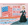 Our Flag Was Still There: The True Story of Mary Pickersgill and the Star-Spangled Banner - Hardcover