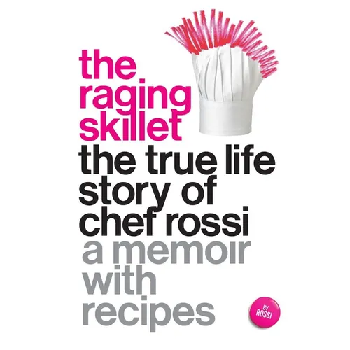 The Raging Skillet: The True Life Story of Chef Rossi - Paperback