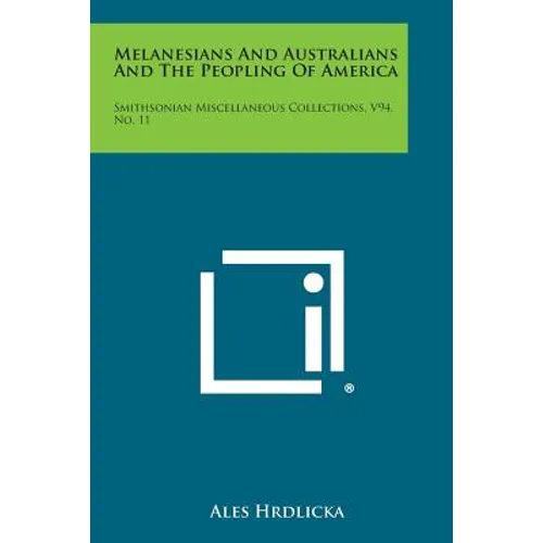 Melanesians and Australians and the Peopling of America: Smithsonian Miscellaneous Collections, V94, No. 11 - Paperback