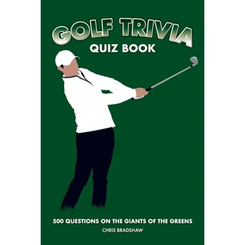 Golf Trivia Quiz Book: 500 Questions on the Giants of the Greens - Paperback