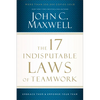 The 17 Indisputable Laws of Teamwork: Embrace Them and Empower Your Team - Paperback