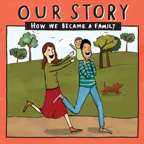 Our Story - How We Became a Family (3): Mum & dad families who used sperm donation & surrogacy - single baby - Paperback
